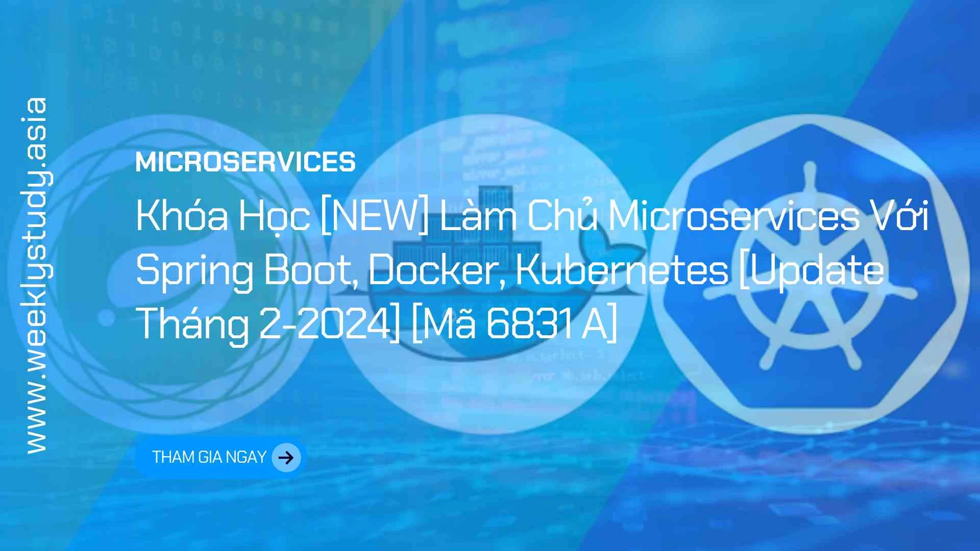 Giới Thiệu Khóa Học [NEW] Làm Chủ Microservices Với Spring Boot, Docker, Kubernetes [Update Tháng 2-2024] [Mã 6831 A]