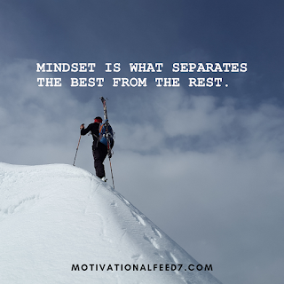 Mindset is what separates the best from the rest.
