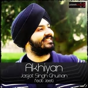 Akhiyan (Jasjot Ghuman Feat. Jeeti) Video Song Download