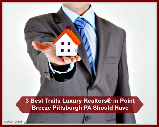 Here are the top traits that buyers look for in a luxury REALTOR® in Point Breeze Pittsburgh PA.