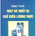 SÁCH SCAN - Giáo trình máy và thiết bị chế biến lương thực (Tôn Thất Minh)