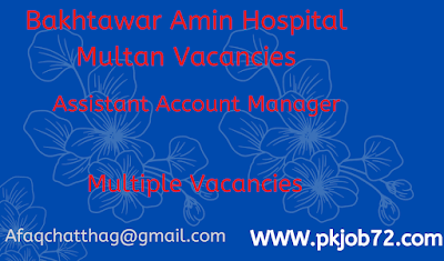 Assistant Account Manager Jobs 2023 in Bakhtawar Amin Hospital Multan