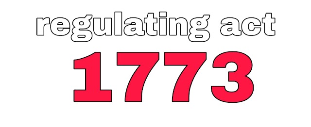 Regulating Act of 1773 in Hindi - रेग्युलेटिंग एक्ट 1773