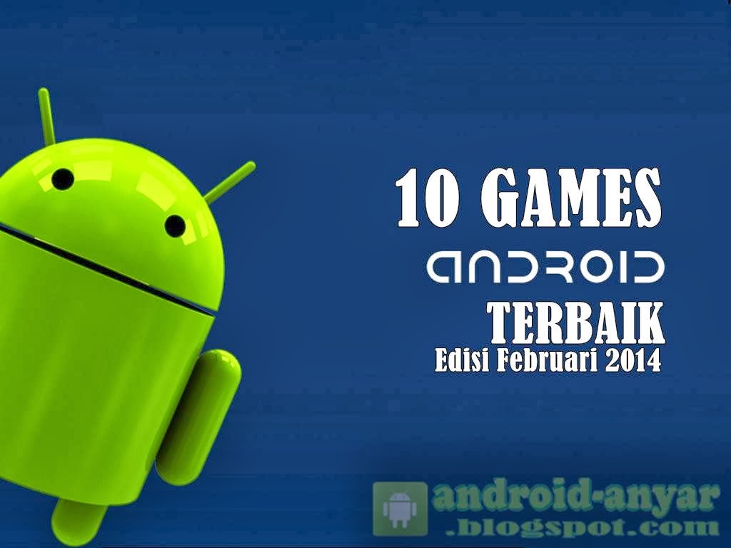 10 Game Android Terbaik Februari 2014