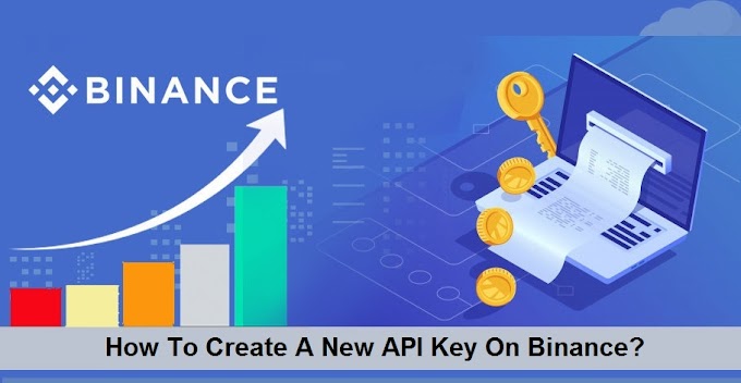 How to Get API Key on Binance: Steps to Generate New API Key