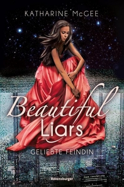 Bücherblog. Rezension. Buchcover. Beautiful Liars - Geliebte Feindin (Band 3) von Katharine McGee. Jugendbuch. Ravensburger.