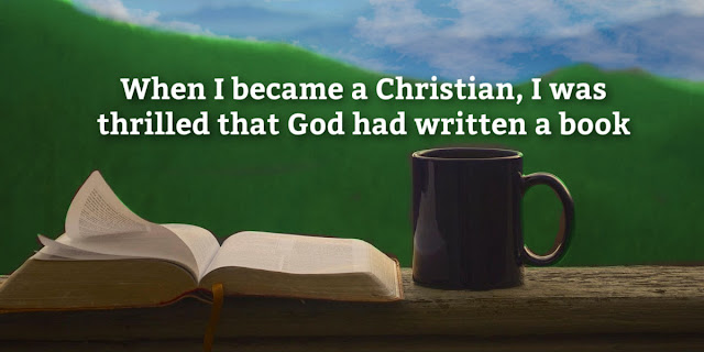 When I became a Christian I was thrilled that God had written a Book. Do you understand the incredible blessing of God's Word? This devotion explains.