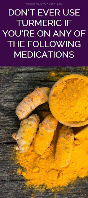 Don’t Use Turmeric If You’re On Any Of The Following Medication