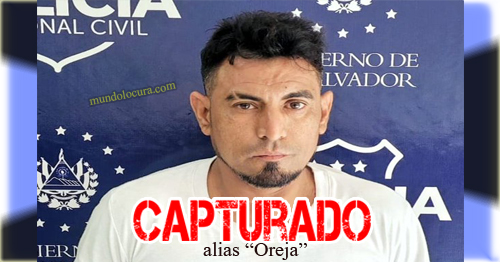 El Salvador: Capturan a alias "Oreja" / colaborador de la pandilla MS-13 en comunidades del oriente del país
