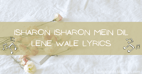 Isharon Isharon Mein Dil Lene Wale Lyrics