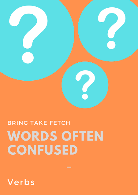 Words often confused: Verbs / Bring & Fetch