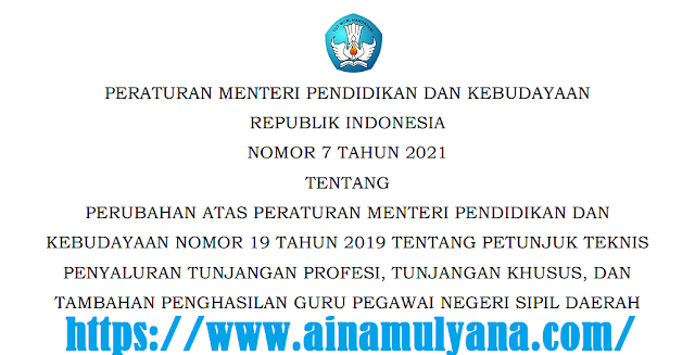 Permendikbud Nomor 7 Tahun 2021 Tentang Juknis Penyaluran TPG, Dasus, dan TPPGuru PNSD Tahun 2021