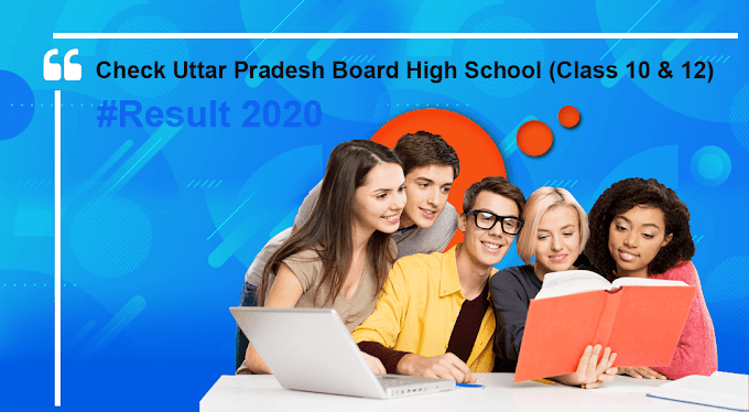   Check Uttar Pradesh Board High School (Class 10 & 12) Result 2020