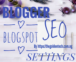 Seo plugin for blogger blogspot by thegoldentech.com.ng 