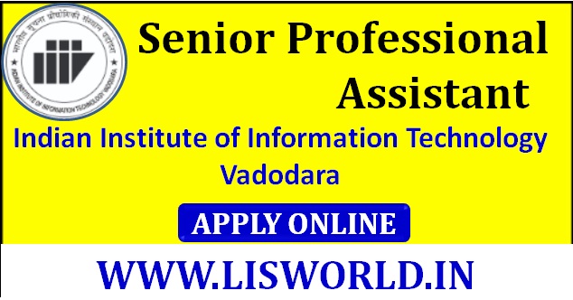 Recruitment of Senior Professional Assistant Post at IIIT, Vadodara (Last Date - 04/07/20)