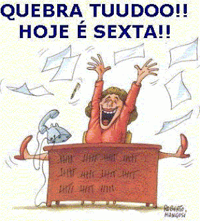 Quebra tudo! Hoje é sexta!