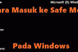 Cara Masuk Ke Safe Mode Pada Windows