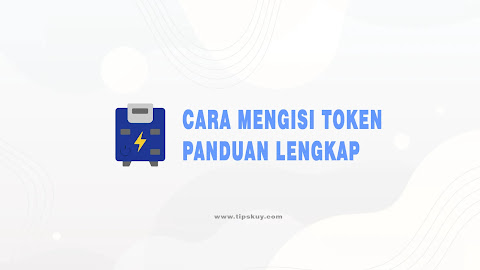 Cara Mengisi Token: Panduan Lengkap