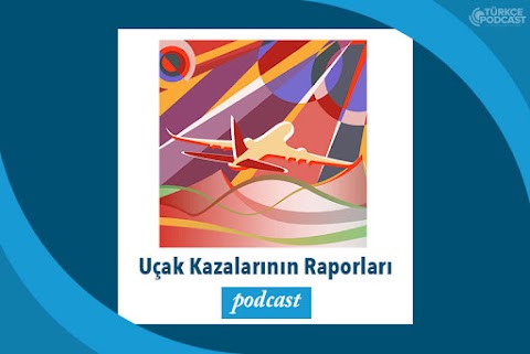 Uçak Kazalarının "Pek de Teknik Olmayan" Raporları Podcast