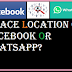 How To Runway The Place Of Chatting On Facebook Too Whatsapp? Too How To Describe Place Without Spy App?