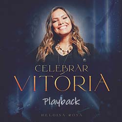 Baixar Música Gospel Celebrar Vitória (Playback) - Heloisa Rosa Mp3