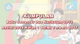 Kumpulan Buku Semester Dua Kurikulum 2013 Revisi 2016 Kelas 1 SD/MI Terbaru 2017