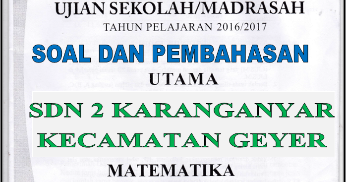 soal Try Out Matematika kelas 6 SD/MI Tahun 2017 lengkap dengan kunci jawaban  Jurnal Kegiatan Guru