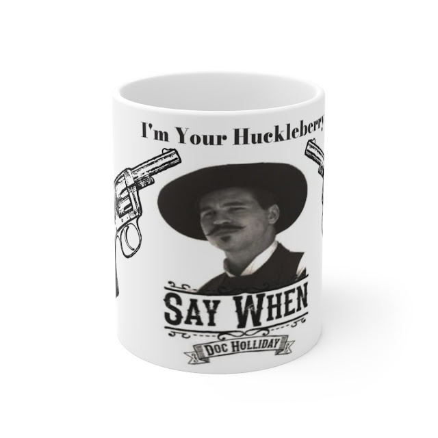 Say When-I'm Your Huckleberry Coffee mug