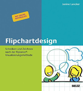 Flipchartdesign: Schreiben und Zeichnen nach der fliplance®-Visualisierungsmethode. Mit Online-Materialien