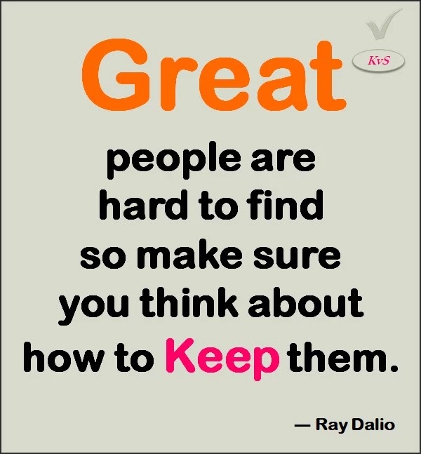 Great People Are Hard To Find So Make Sure You Think About How To Keep Them - Ray Dalio Famous Quotes Good Thoughts- Short Success Quote for student