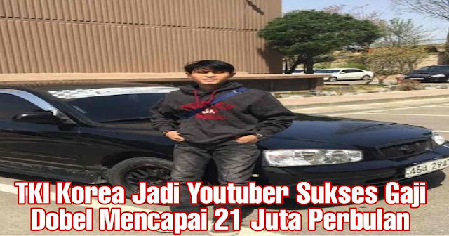 TKI Korea Jadi Youtuber Sukses Gaji Dobel Mencapai 21 Juta Perbulan