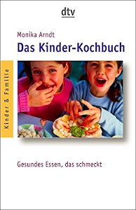 Das Kinder-Kochbuch: Gesundes Essen, das schmeckt (dtv Fortsetzungsnummer 45, Band 34071)