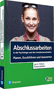 Abschlussarbeiten in der Psychologie und den Sozialwissenschaften. Planen, Durchführen und Auswerten (Pearson Studium - Psychologie)