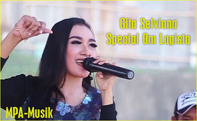 Download Lagu Gita Selviana Mp3 Om Lagista Mp3 Terbaru 2017 Full Album Rar