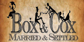 adelaide fringe: box and cox - married and settled by maniacal arts