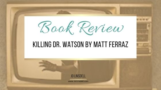 Book Review Killing Dr. Watson by Matt Ferraz