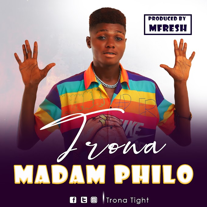 Trona - Madam Philo (Prod by M - Fresh Beatz)