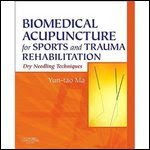 Biomedical Acupuncture for Sports and Trauma Rehabilitation: Dry Needling Techniques