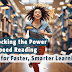 Unlocking the Power of Speed Reading: Tips for Faster, Smarter Learning