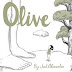 Olive, written and illustrated by Jed Alexander. Creston Books,
Firefly. 2023. $25.99 ages 4 and up