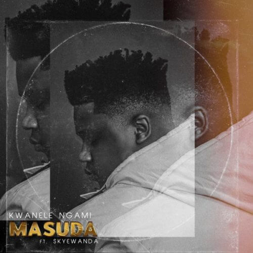 Masuda – Kwanele Ngami (Feat. Skye Wanda)