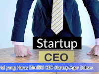 Ini Hal yang Harus Dimiliki CEO Startup Agar Sukses