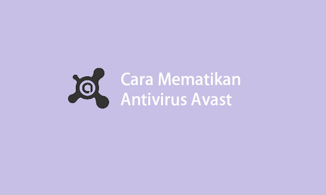 cara mematikan antivirus avast