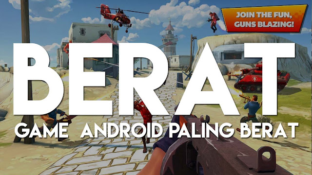 Apakah 5 Game Android Ini yang Paling Berat?