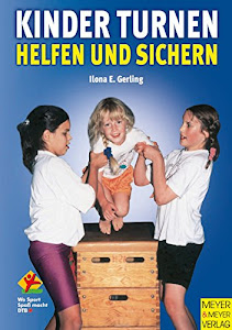 Kinder turnen: Helfen und Sichern (Wo Sport Spaß macht)