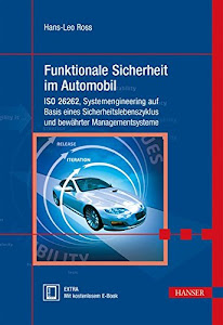 Funktionale Sicherheit im Automobil: ISO 26262, Systemengineering auf Basis eines Sicherheitslebenszyklus und bewährten Managementsystemen