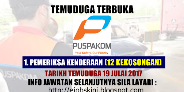 Temuduga Terbuka PUSPAKOM Sdn Bhd Pada 19 Julai 2017 