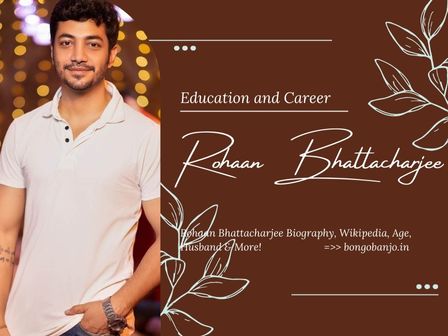 Rohaan Bhattacharjee Education and Career