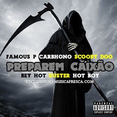 Famous P - Preparem Caixões (feat. Carbhono, Scooby Doo, Beyhot, Duster & Hot Boy) (2016) 