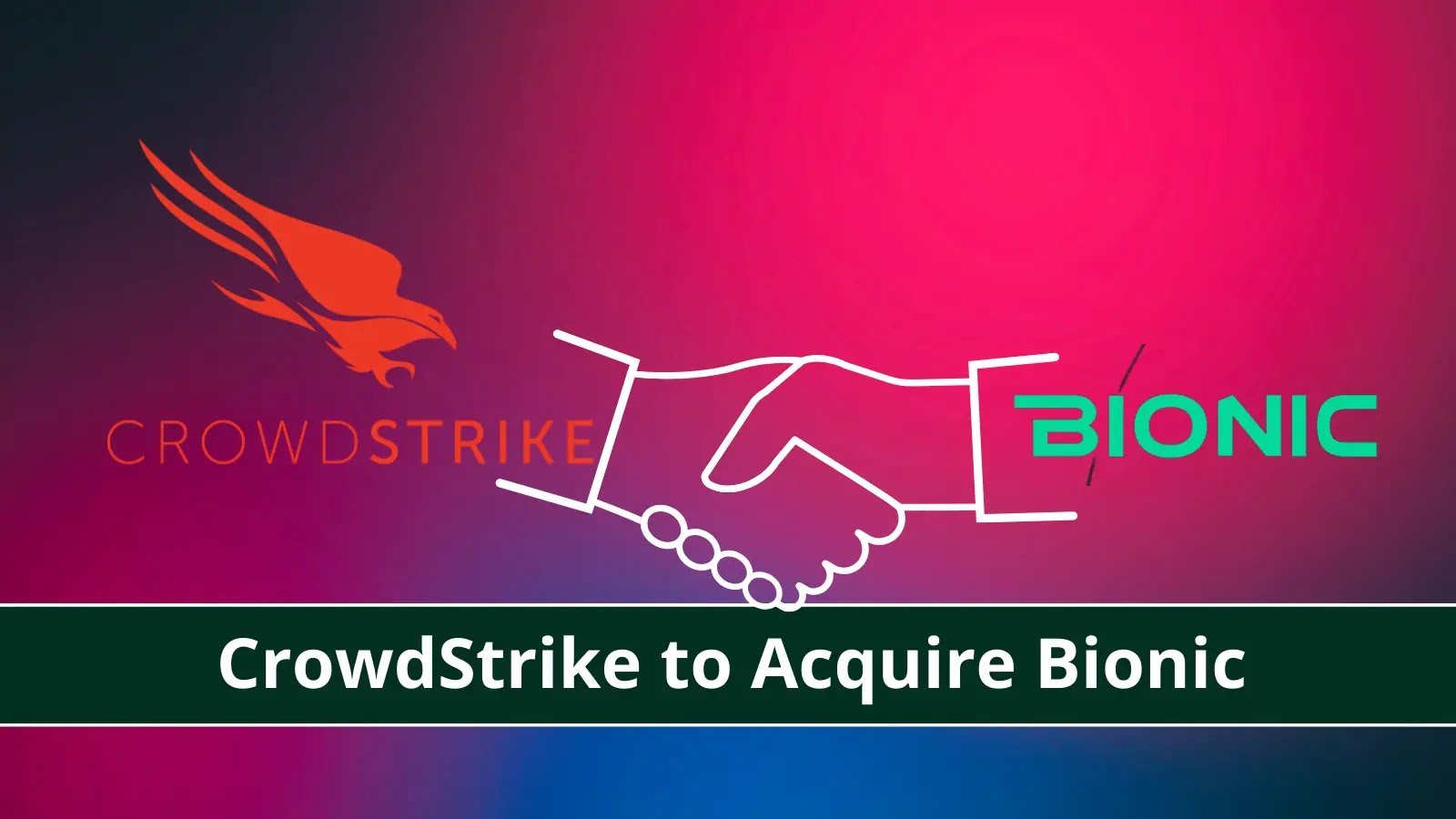 CrowdStrike to Acquire Cloud-Native App Security Startup Bionic for 0 Million